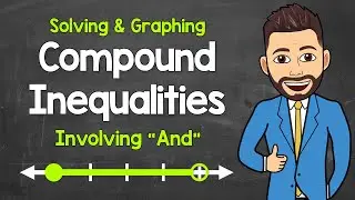 Solving and Graphing a Compound Inequality Involving "And" | Math with Mr. J