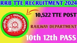 RRB TTE Recruitment 2024 // TTE Posts In Railway Department Post 10522