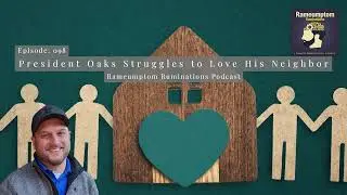 Rameumptom Ruminations: 098: President Oaks Struggles to Love His Neighbor