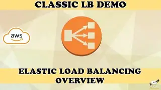 AWS Elastic Load Balancing Overview | ELB Types | Classic Load Balancer Demo | தமிழ்