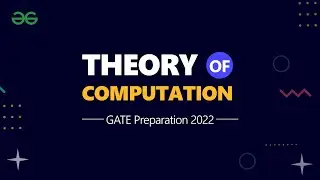 Theory Of Computation | GATE Computer Science Preparation 2022 | GeeksforGeeks