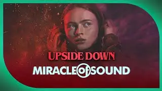 UPSIDE DOWN by Miracle Of Sound (Stranger Things)