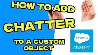 How to add Chatter to a Custom Object in Salesforce UPDATED 
