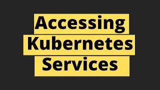 Different Ways of Accessing a Kubernetes Service