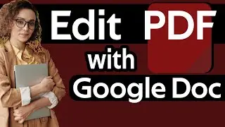 How to Open and Edit PDF File in Google Docs