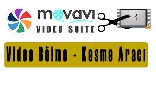 Video Kesme, Kırpma Aracı (Movavi Video Suite)