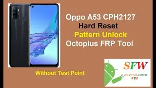 Oppo A53 CPH2127 Hard Reset Pattern Unlock Octoplus FRP