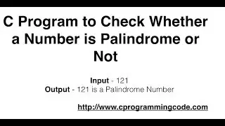 Palindrome Number Program in C : Check Whether a Number is Palindrome or Not