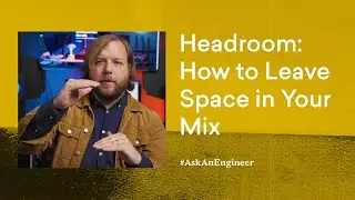 Headroom: How to Leave Space in Your Mix | LANDR AskAnEngineer