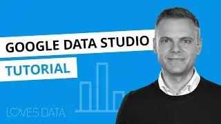 Google Data Studio Tutorial – Building a Dashboard Step-by-Step