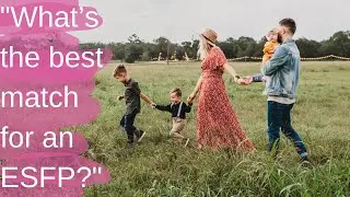 What’s the best match for an ESFP? | CSJ Responds