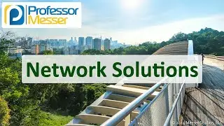 Network Solutions - CompTIA Network+ N10-009 - 3.2