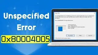 Error 0x80004005 Unspecified Error 🗃️ Fix Error 0x80004005 While Extracting