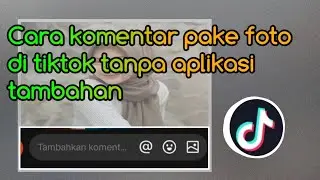 Cara komen foto di tiktok tanpa aplikasi tambahan