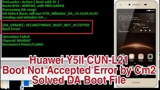 Huawei Y5II CUN L21 | Security Boot Not Accepted Problem Solved Boot File By CM2 | SP Flash Tool