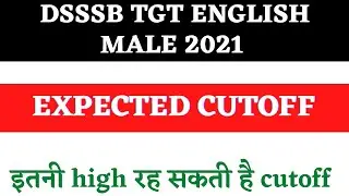 DSSSB TGT ENGLISH CUTOFF 2021 || dsssb tgt english expected cutoff || Tgt english male 2021