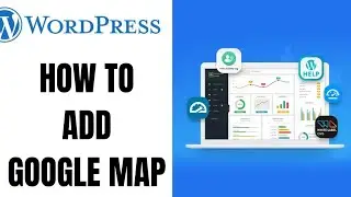 How to Add Google Map in WordPress Website