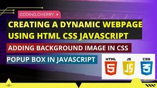 Creating a dynamic webpage using html css  /adding background image in Css/ Popup box in JavaScript