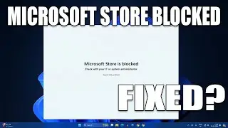 How To Fix Microsoft Store is Blocked on Windows 11