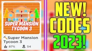 FUTURE CODES!! | *NEW* ROBLOX SUPER MANSION TYCOON 3 CODES 2023!