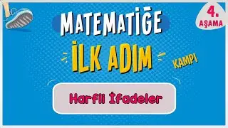 Harfli İfadeler |  MATEMATİĞE İLK ADIM KAMPI | 4.Aşama | 