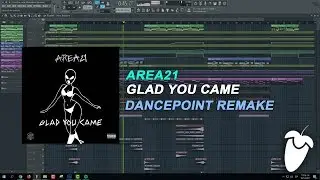 AREA21 - Glad You Came [FL Studio Remake + FREE FLP]