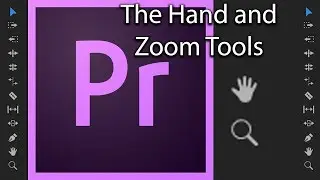 E21 - The Tool Bar / The Hand and Zoom Tools - Adobe Premiere Pro CC 2018