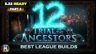 [PoE 3.22] TOP 12 POE BUILDS - TRIAL OF THE ANCESTORS LEAGUE - PART 2 - POE BUILDS