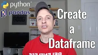 Pandas Dataframes #2 - Create A Dataframe