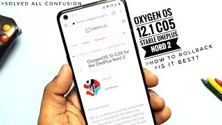 Oxygen OS 12 stable C05 OnePlus Nord 2: Diving into confusions!