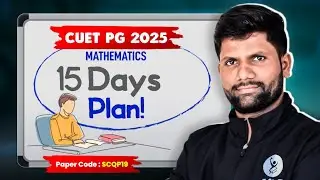 CUET PG Mathematics Strategy 2025 - Complete 15 Days Preparation Plan