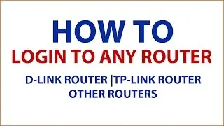 How to login to any router|Login to d-link router|Login to tp-link Router and Login to Other Routers