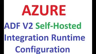 Azure ADF V2 Self Hosted Integration Runtime Configuration in windows,