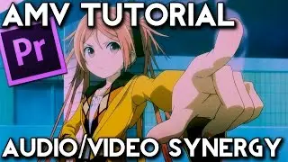 AMV Tutorial Audio/Video Synergy (Adobe Premiere Pro)