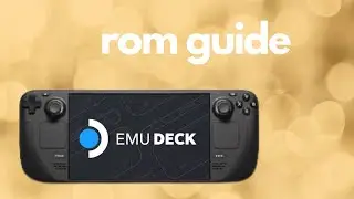 EmuDeck Rom Setup Guide for Steam Deck