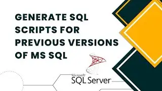 How to Generate SQL Scripts for Previous Versions of MS SQL?