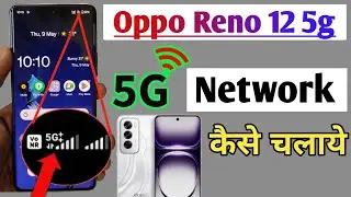 Oppo reno 12 5g network problem fixed , Oppo reno 12 me 5g network kaise laye/5g network setting