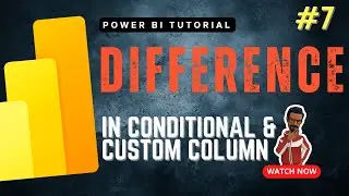 Difference between CUSTOM Column vs. CONDITIONAL Column | Power BI