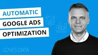 Google Ads Optimization – What happens if you use Googles automatic optimization?