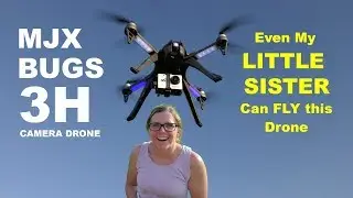 Even My Little Sister Can Fly the MJX BUGS 3H Camera Drone!  Review & Demo