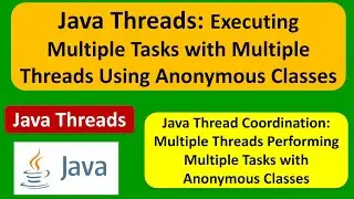 Java Threads: Executing Multiple Tasks with Multiple Threads Using Anonymous Classes | Java Threads