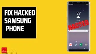 How to know if your Samsung Phone is hacked and how to fix the issue