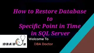 How to Restore Database to Specific Point in Time in SQL Server  