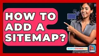 How To Add A Sitemap? - SearchEnginesHub.com