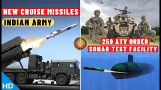 Indian Defence Updates : Army New Cruise Missile,250 ATV Order,Sonar Test Facility,Prachand Assam