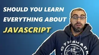 Should I learn everything about JavaScript