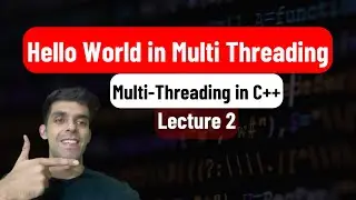 Hello World using Multi-Threading in C++ | Multi-Threading 2