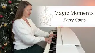 MAGIC MOMENTS - Perry Como | PIANO COVER by Yevheniia Soroka | SHEET MUSIC