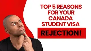 Top 5 Reasons for your Canada Student Visa Rejection! Student Visa Rejected!