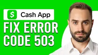 How To Fix Cash App Error Code 503 (How Do I Fix Cash App Session Error Domain 503?)